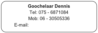 Goochelaar Dennis
Tel: 075 - 6871084
Mob: 06 - 30505336
E-mail: info@goochelaardennis.nl
